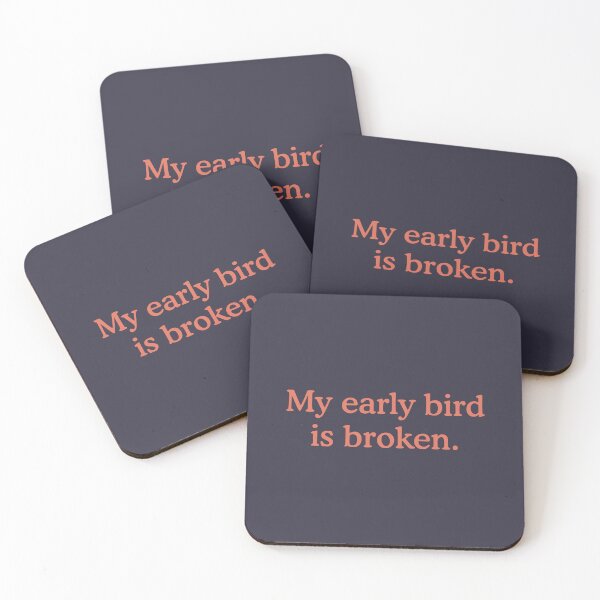 Item preview, My Early Bird Is Broken Funny Sarcastic Quote designed and sold by aspanguji.