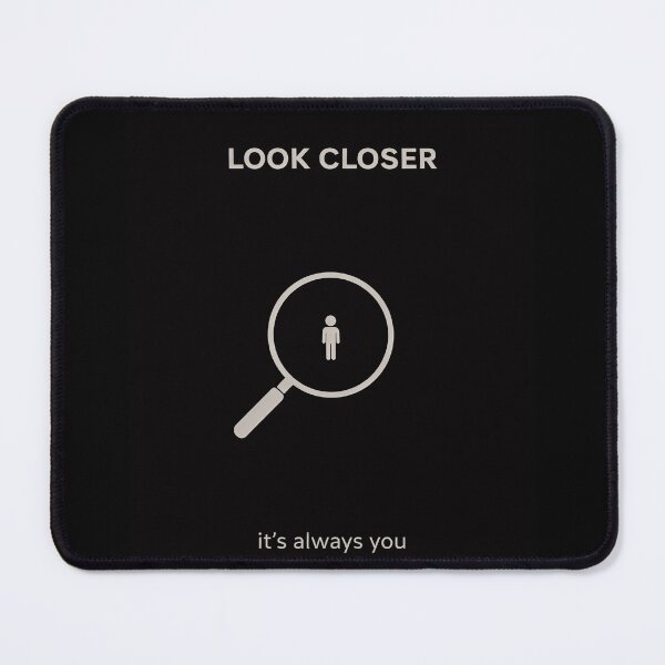 Item preview, Look Closer It's Always You designed and sold by apex.vibe.