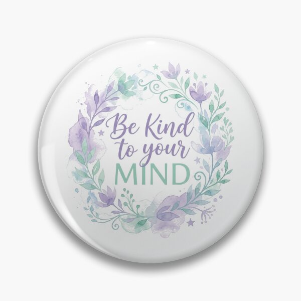 Item preview, Be Kind To Your Mind designed and sold by FlamaC.