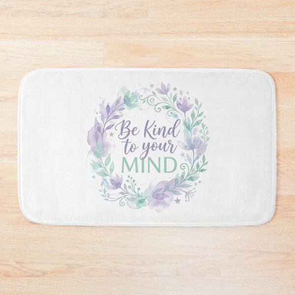 Item preview, Be Kind To Your Mind designed and sold by FlamaC.