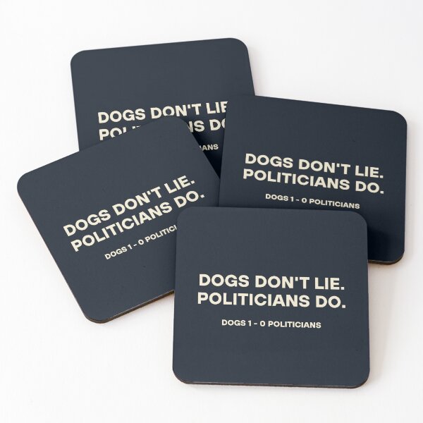 Item preview, Dogs Dont Lie Politicians Do Sarcastic Quote designed and sold by aspanguji.