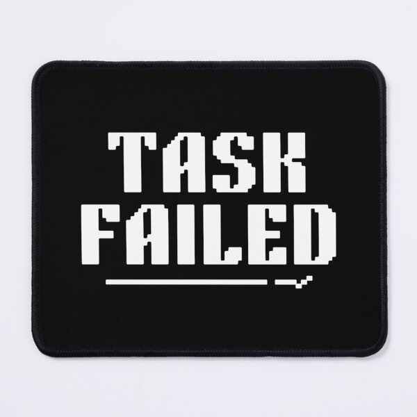 Item preview, Task Failed Minimal Gamer Meme designed and sold by Nol1ytv.