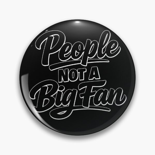 Item preview, People Not A Big Fan – Introvert Humor Quote, Anti Social Mood Saying, Sarcastic Minimal Text Design designed and sold by Ladys-Gents.