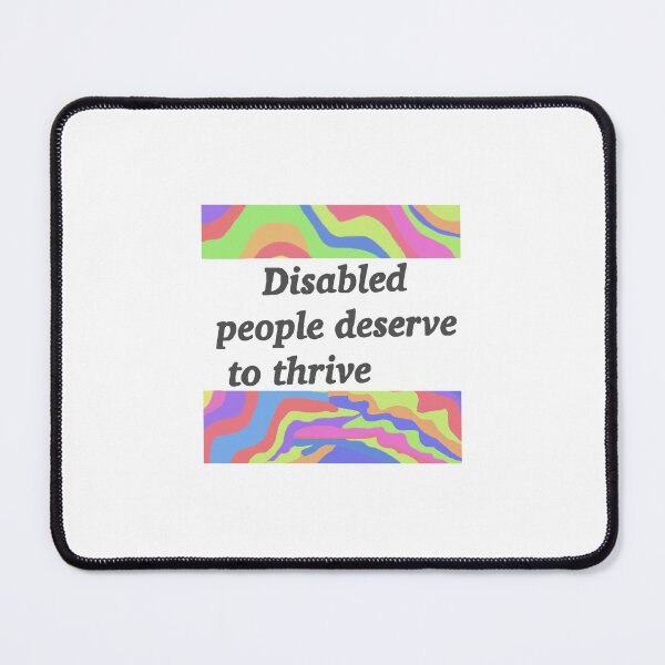 Item preview, Disabled people deserve to thrive designed and sold by Designsbychaosbear .
