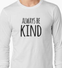 Always Be Kind- Kindness and Compassion Long Sleeve T-Shirt