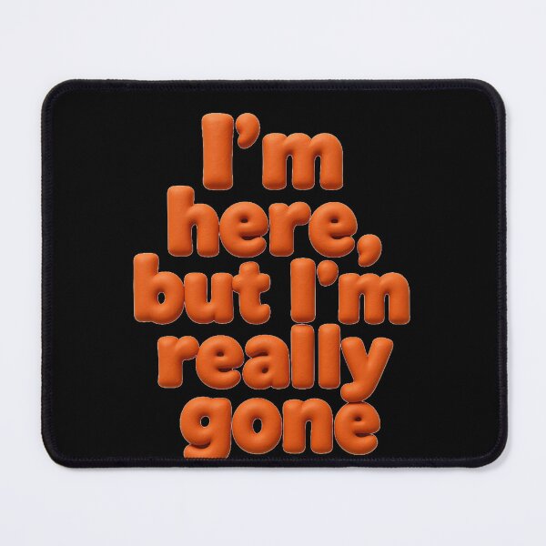 Item preview, I'm here but I'm really gone designed and sold by Stefrait-7.