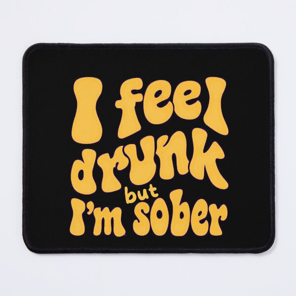 Item preview, I feel drunk but I’m sober designed and sold by Stefrait-7.