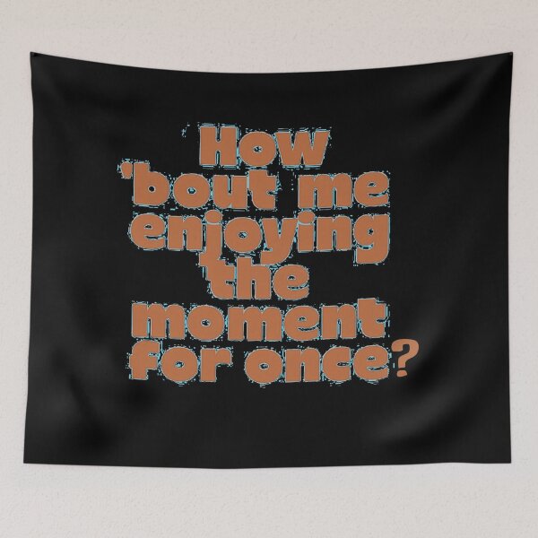 Item preview, how bout me enjoying the moment for once? designed and sold by Stefrait-7.