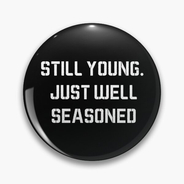 Item preview, Still Young Well Seasoned Funny Shirt designed and sold by GraffitiLab.