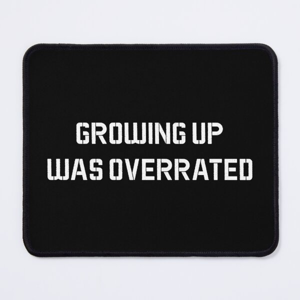Item preview, Growing Up Was Overrated Funny Shirt designed and sold by GraffitiLab.