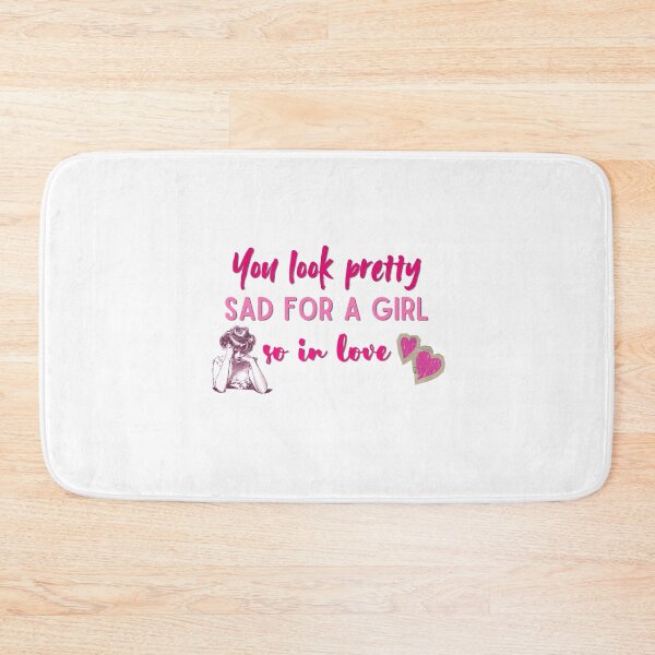Item preview, You look pretty sad for a girl so in love designed and sold by Snoopyswift77 .