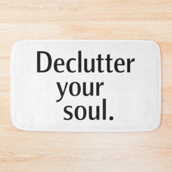 Item preview, Declutter your soul. designed and sold by  ViralVisionsCreating .
