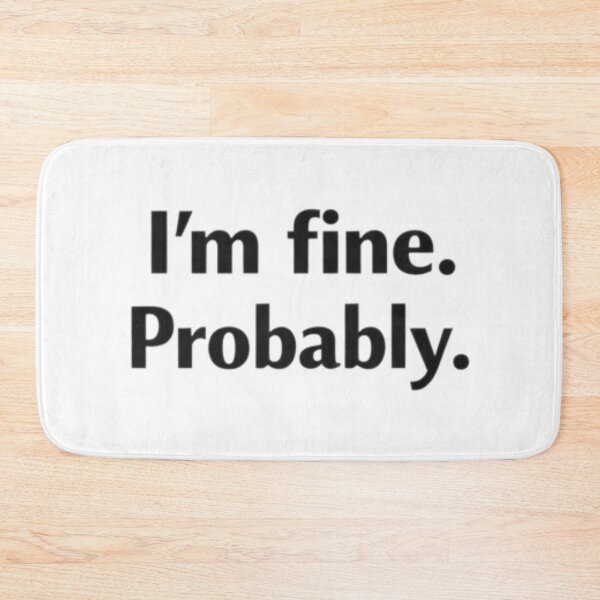 Item preview, Im fine. Probably designed and sold by  ViralVisionsCreating .