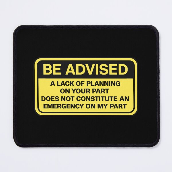 Item preview, A Lack Of Planning On Your Part Does Not Constitute An Emergency On My Part Workplace Humor Manager Gift designed and sold by adiencarteras.