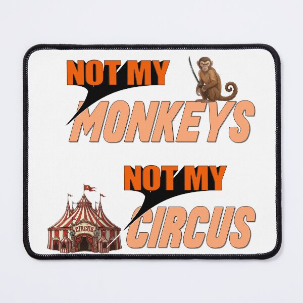 Item preview, Not My Monkeys, Not My Circus designed and sold by MSM Designs.