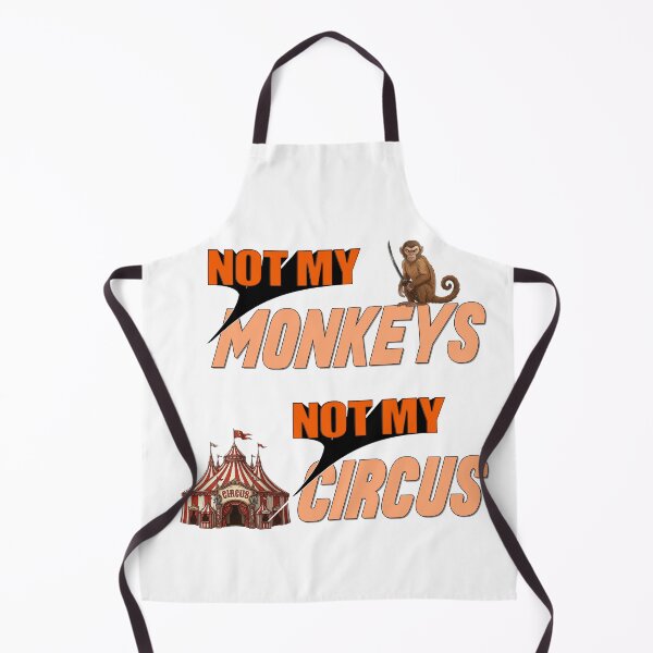 Item preview, Not My Monkeys, Not My Circus designed and sold by MSM Designs.