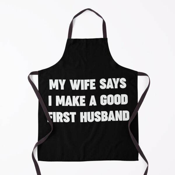 Item preview, My Wife Says I Make A Good First Husband designed and sold by Winner Chicken Dinner Designs.