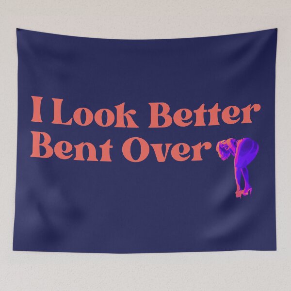 Item preview, I look better bent over designed and sold by UNK-Fatigues.
