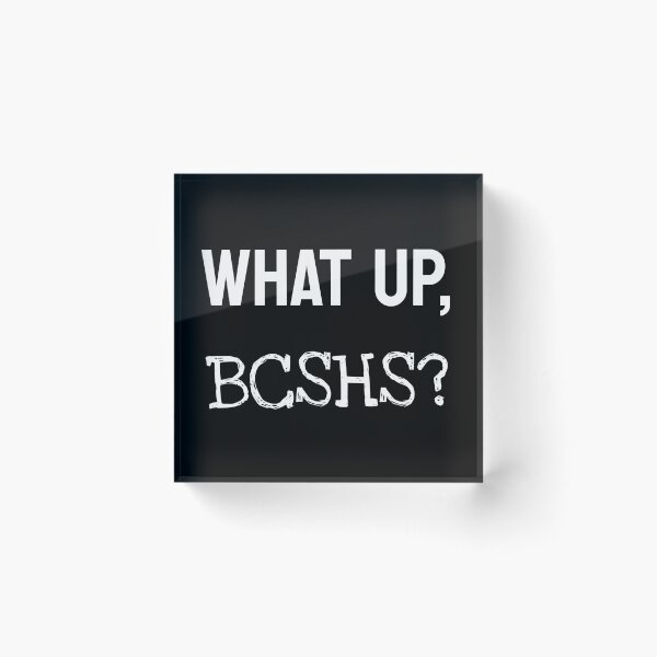 Item preview, What up BCSHS? designed and sold by TheZipSwitchz.