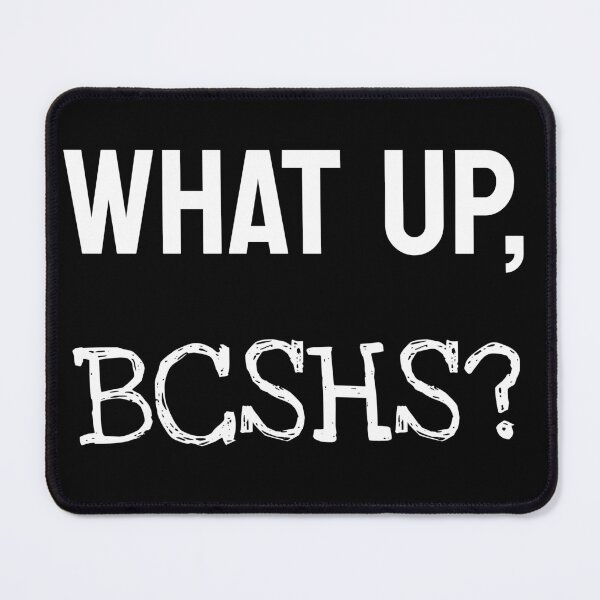 Item preview, What up BCSHS? designed and sold by TheZipSwitchz.