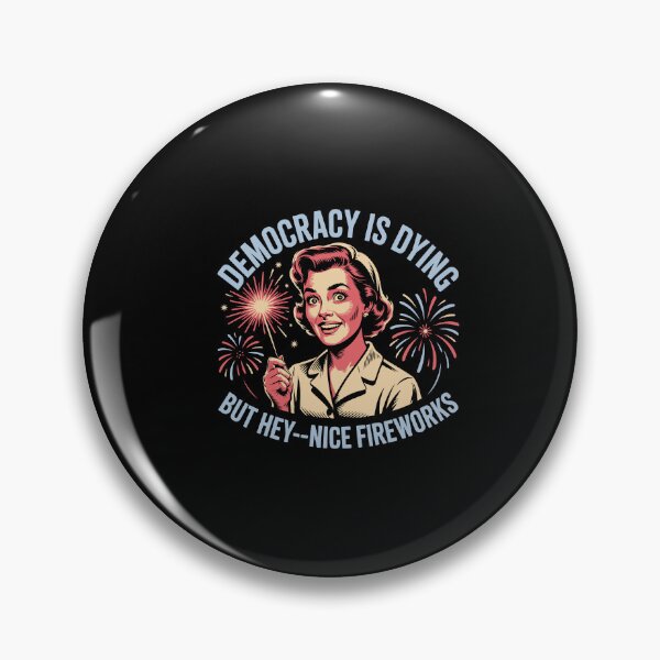 Item preview, Democracy Is Dying But Hey Nice Fireworks 4th of July designed and sold by Dressed For  Duty.