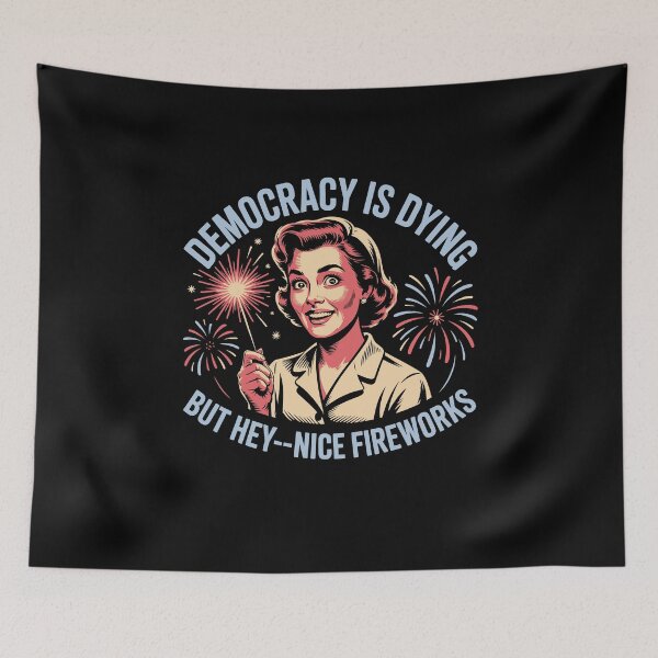 Item preview, Democracy Is Dying But Hey Nice Fireworks 4th of July designed and sold by Dressed For  Duty.