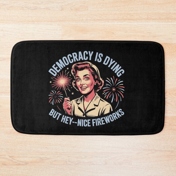 Item preview, Democracy Is Dying But Hey Nice Fireworks 4th of July designed and sold by Dressed For  Duty.
