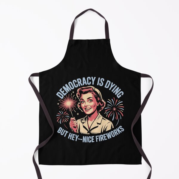 Item preview, Democracy Is Dying But Hey Nice Fireworks 4th of July designed and sold by Dressed For Duty.