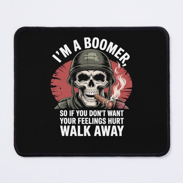 Item preview, I'm Boomer So If You Don't Want Your Feelings Hurt Walk Away designed and sold by Dressed For Duty.