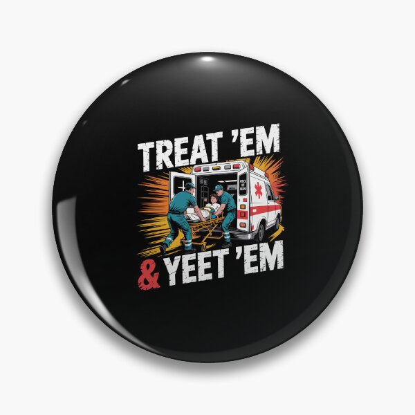 Item preview, Treat 'Em And Yeet 'Em Funny Ambulance Sarcasm Humor designed and sold by Dressed For  Duty.
