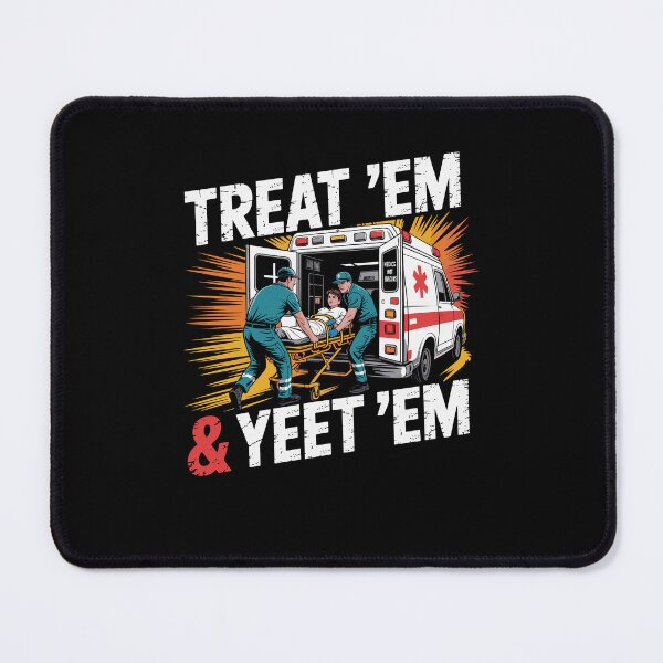 Item preview, Treat 'Em And Yeet 'Em Funny Ambulance Sarcasm Humor designed and sold by Dressed For  Duty.