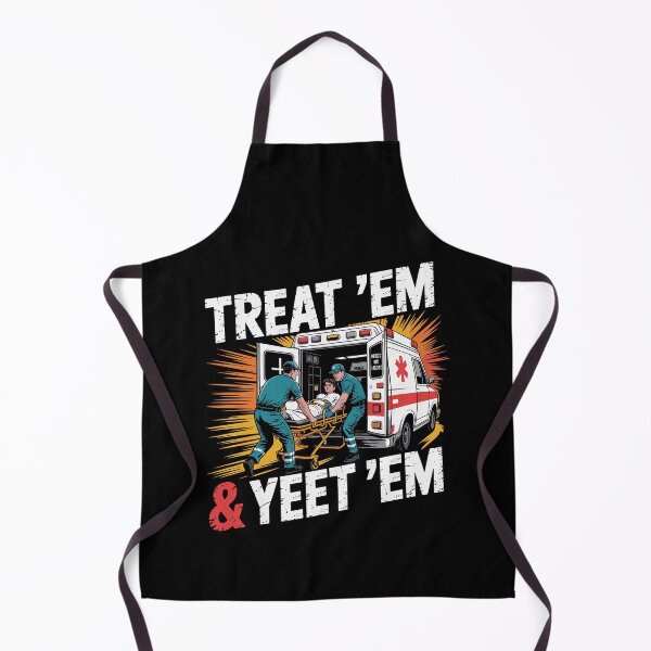 Item preview, Treat 'Em And Yeet 'Em Funny Ambulance Sarcasm Humor designed and sold by Dressed For Duty.