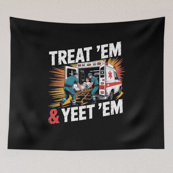 Item preview, Treat 'Em And Yeet 'Em Funny Ambulance Sarcasm Humor designed and sold by Dressed For  Duty.