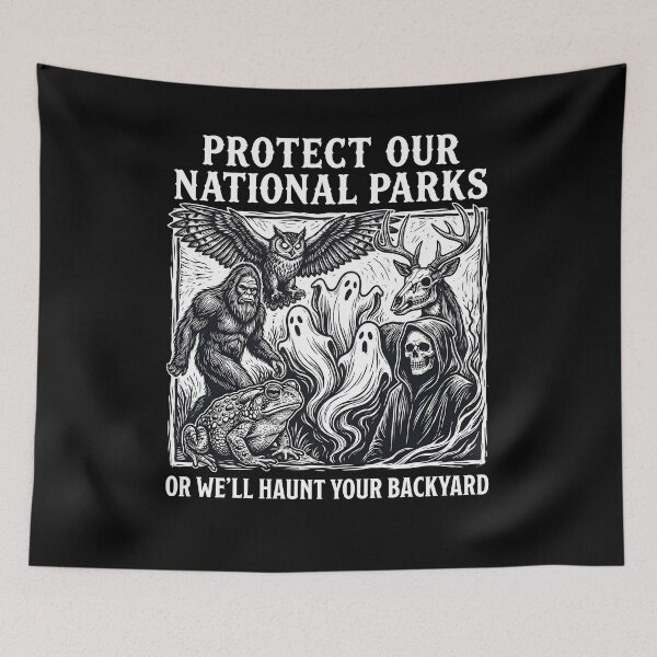 Item preview, Protect Our National Parks or We'll Haunt Your Backyard designed and sold by Mateusz Majcherek.