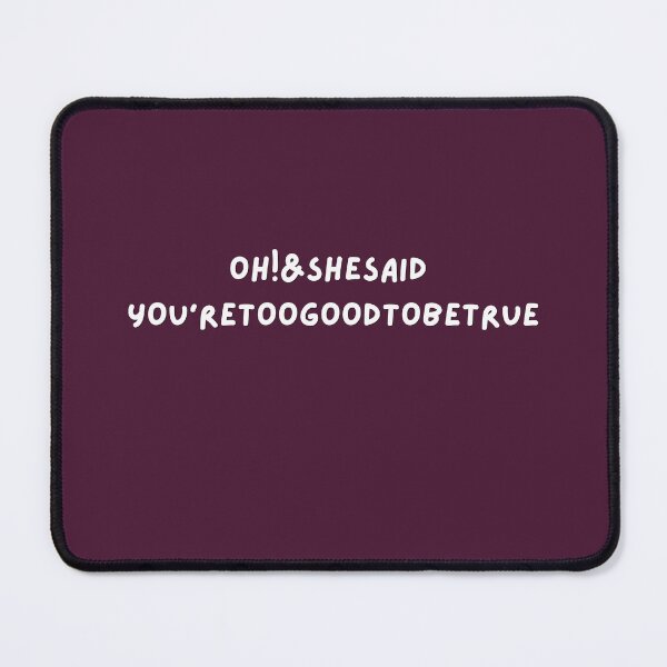 Item preview, Oh! & She said you're too good to be true designed and sold by Zubonkey.
