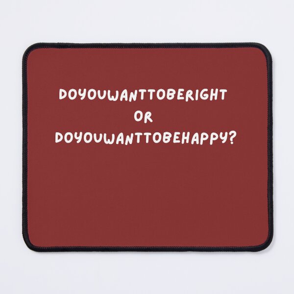 Item preview, Do you want to be right or do you want to be happy designed and sold by Zubonkey.