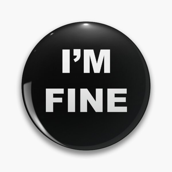 Item preview, I’m Fine (Totally Fine) – Sarcastic Minimalist Quote Design designed and sold by MayorsDen.