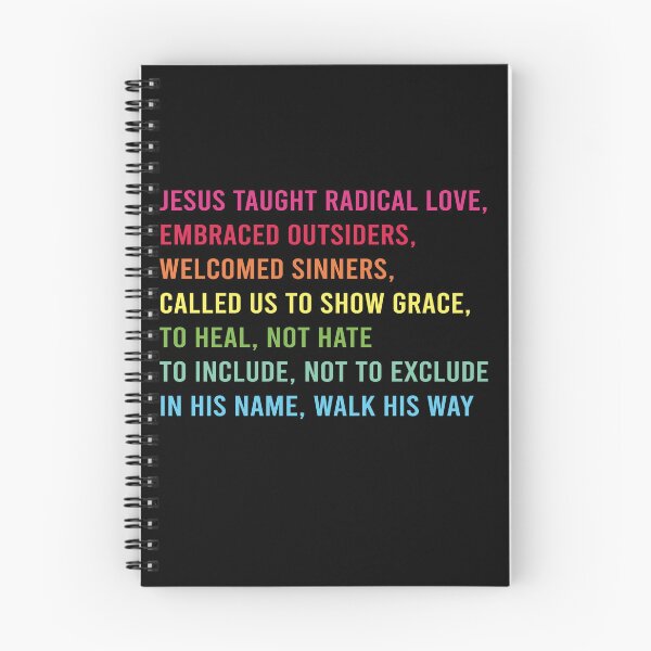 Item preview, Jesus Taught Radical Love, Embraced Outsiders, Welcomed Sinners, Called Us to Show Grace, To Heal, Not Hate To Include, Not to Exclude In His Name, Walk His Way designed and sold by RamneekFraty.
