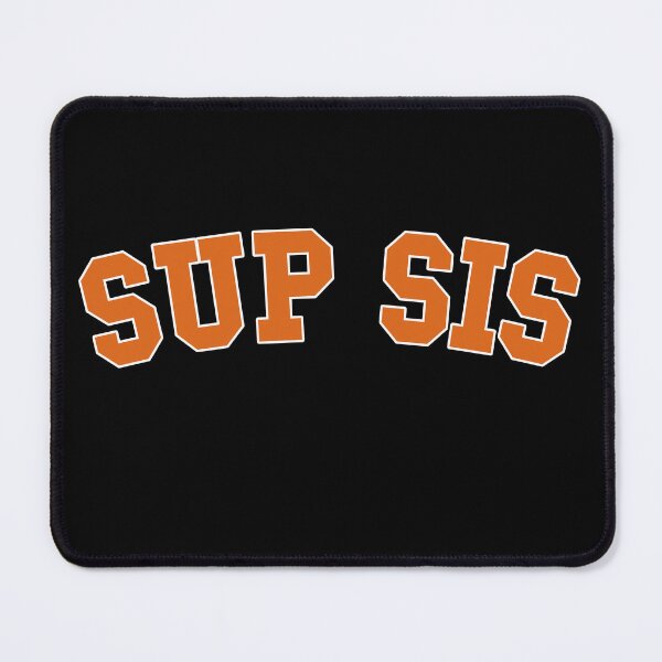 Item preview, Sup Sis Sister Squad Bestie Funny Quote designed and sold by NosandEdgy.