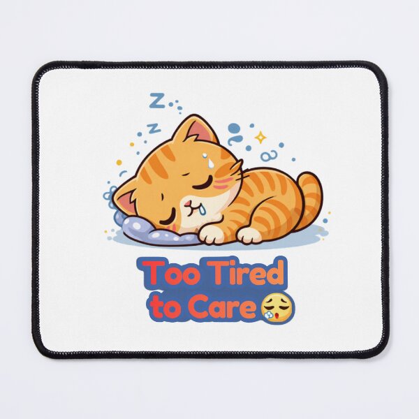 Item preview, Too Tired to Care ?? | Funny Lazy Cat Mood designed and sold by Kawaii Cosmos Cats.