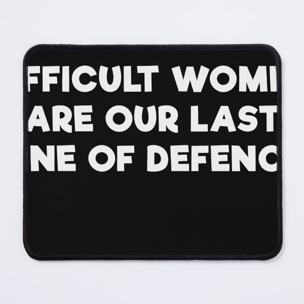 Item preview, Difficult Women are our last line of defence designed and sold by mrdindustrial.