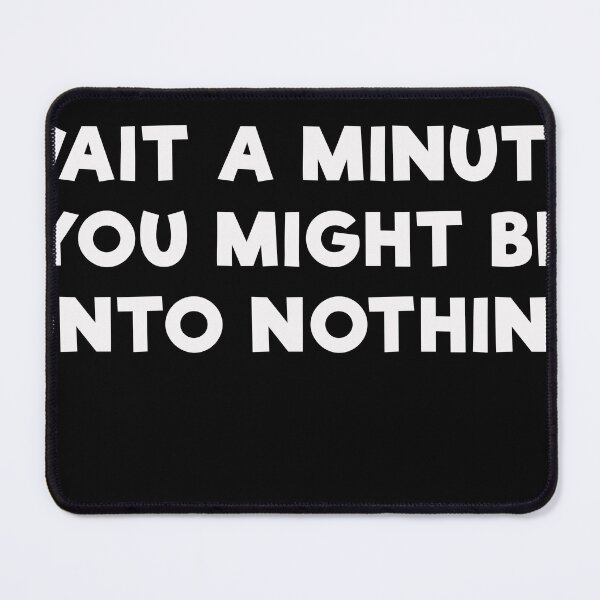 Item preview, WAIT A MINUTE designed and sold by mrdindustrial.