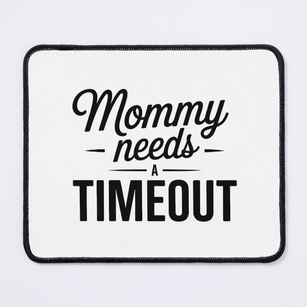 Item preview, Mommy Needs a Timeout Funny Quote Design | Sarcastic Mom Humor Gift designed and sold by Lina Caro.