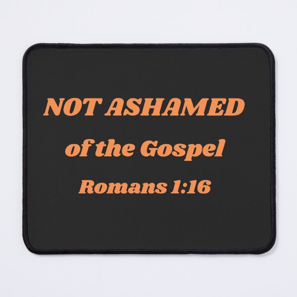 Item preview, Not Ashamed of the Gospel Romans 1:16 Christian Faith Bold Typography Design designed and sold by photoart1854.