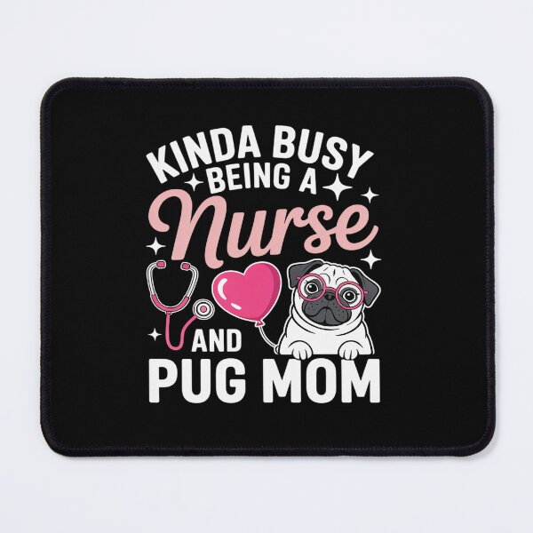Item preview, Kinda Busy Being A Nurse And A Pug Mom RN Nurse Mothers Day designed and sold by fferomananul.