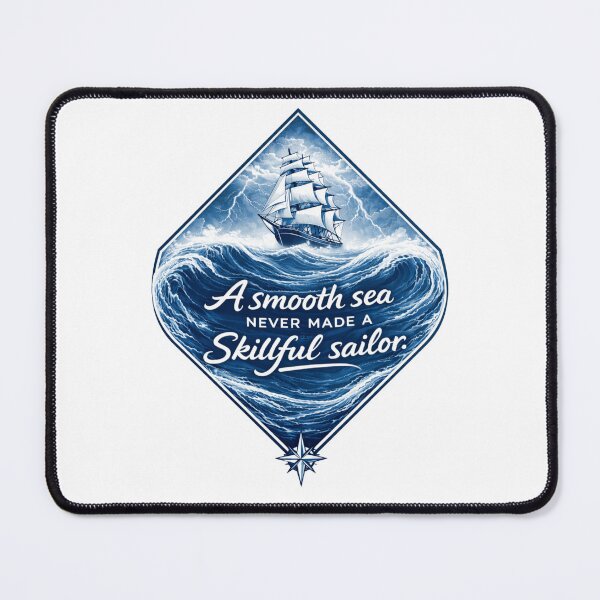 Item preview, A Smooth Sea Never Made A Skillful Sailor designed and sold by Quoted Threadz.