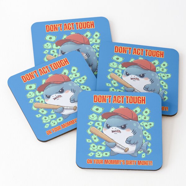 Item preview, Savage Shark Don't Act Tough On Your Mommys Dirty Money designed and sold by Nature's Chibis.