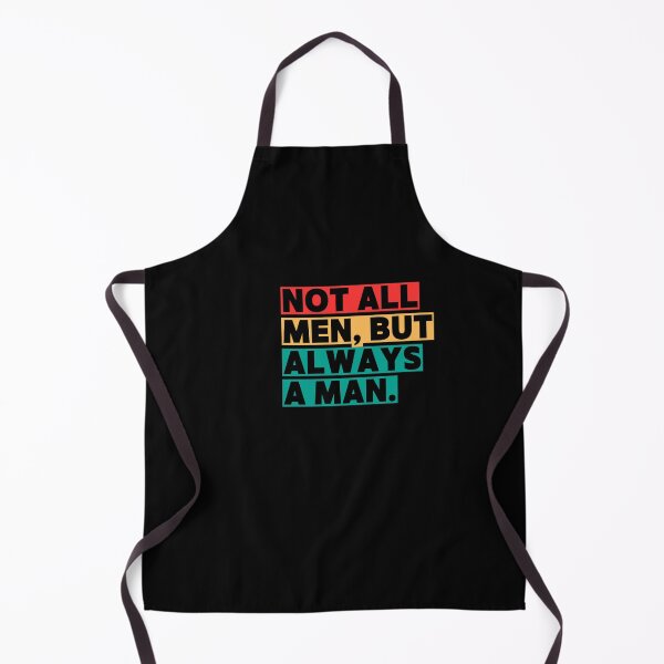 Item preview, Not All Men but always a man designed and sold by Restless Mortal.