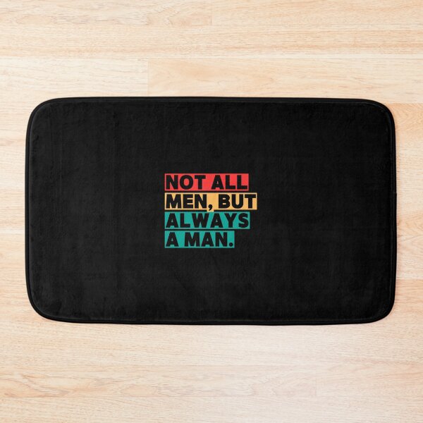 Item preview, Not All Men but always a man designed and sold by Restless Mortal.