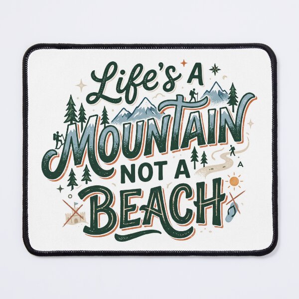 Item preview, Life's a Mountain Not a Beach designed and sold by agann.